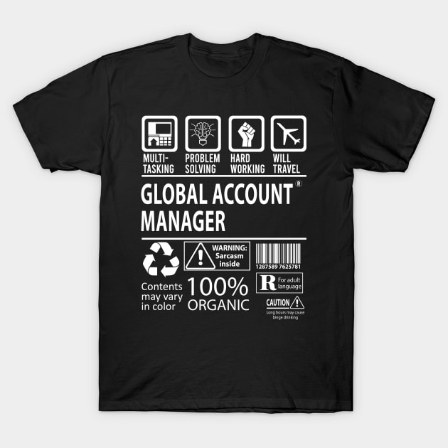 Global Account Manager T Shirt - MultiTasking Certified Job Gift Item Tee T-Shirt by Aquastal